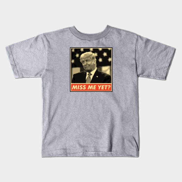 Miss Me Yet?, Donald Trump, Funny Joke Statement Kids T-Shirt by VanTees